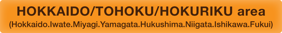 HOKKAIDO/TOHOKU/HOKURIKU AREA